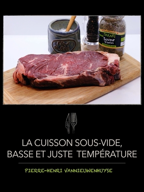 La cuisson sous vide, juste et basse température