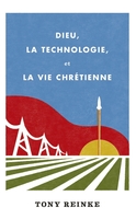 Dieu, la technologie, et la vie chrétienne